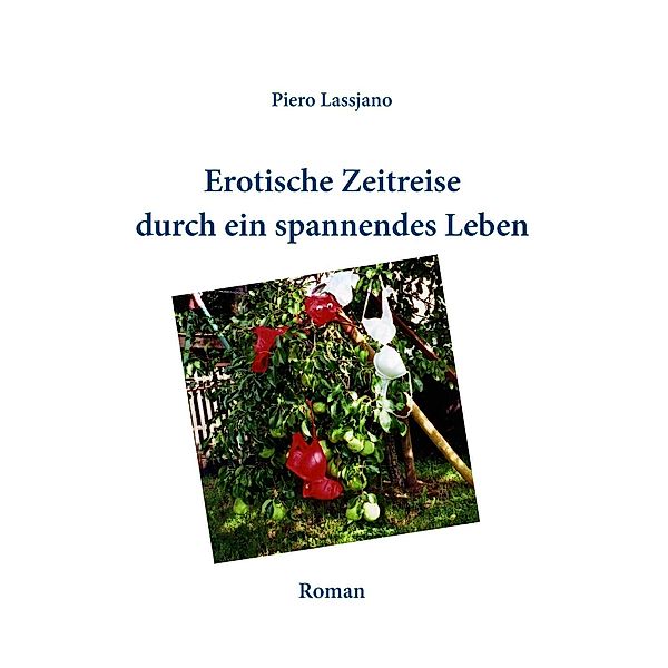 Erotische Zeitreise durch ein spannendes Leben, Piero Lassjano