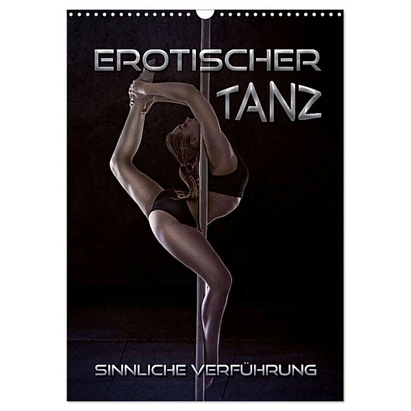 Erotischer Tanz - sinnliche Verführung (Wandkalender 2024 DIN A3 hoch), CALVENDO Monatskalender, Renate Bleicher