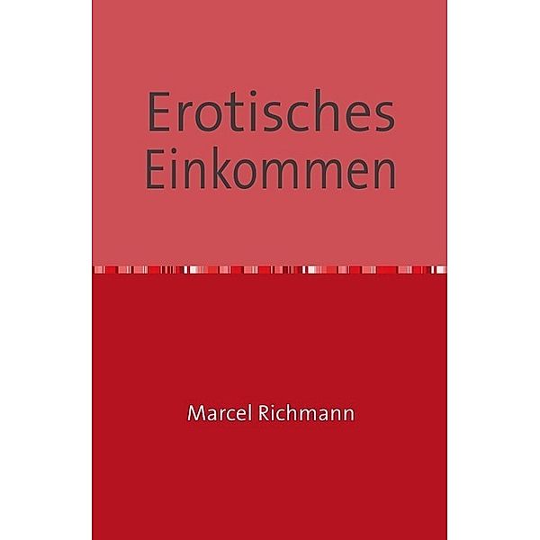 Erotisches Einkommen, Marcel Richmann