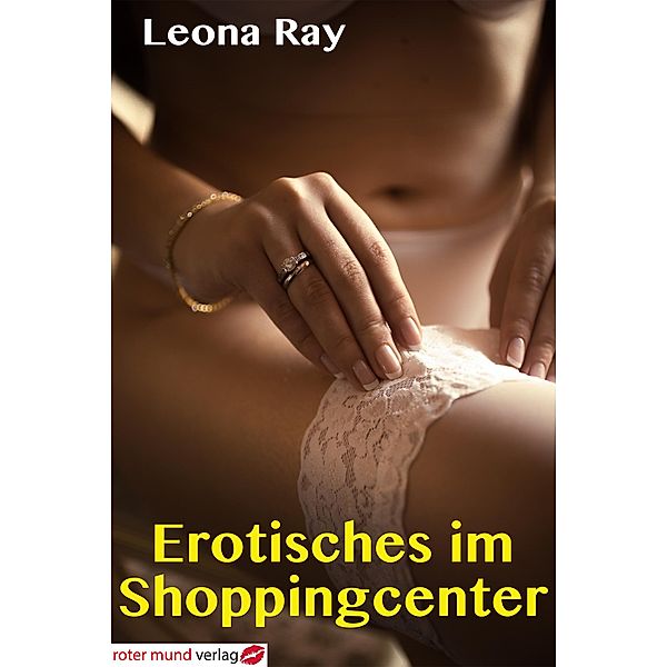 Erotisches im Shoppingcenter, Leona Ray