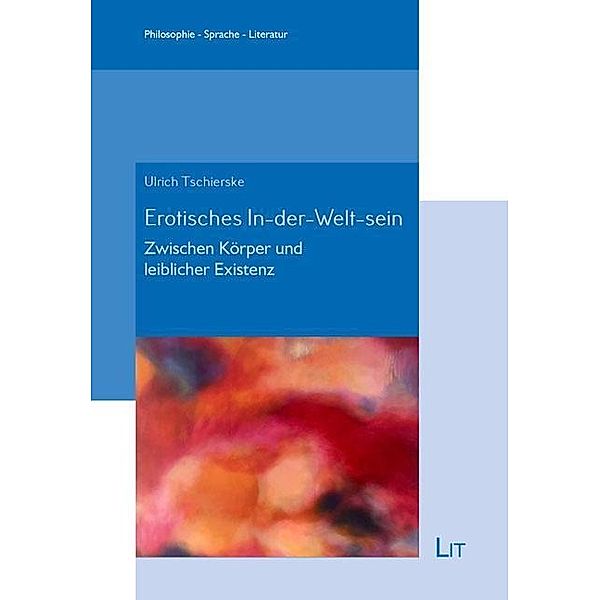 Erotisches In-der-Welt-sein, Ulrich Tschierske