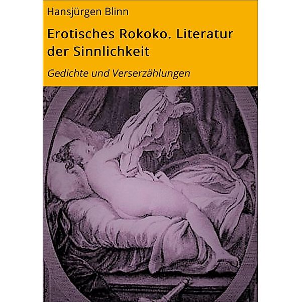 Erotisches Rokoko. Literatur der Sinnlichkeit, Hansjürgen Blinn