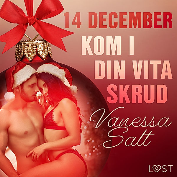 Erotisk julkalender 2020 - 14 december: Kom i din vita skrud - en erotisk julkalender, Vanessa Salt