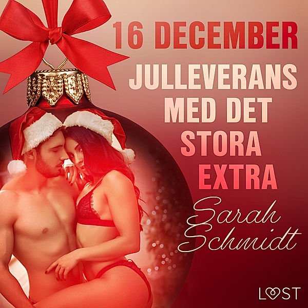 Erotisk julkalender 2020 - 16 december: Julleverans med det stora extra - en erotisk julkalender, Sarah Schmidt