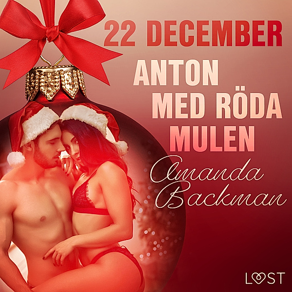Erotisk julkalender 2020 - 22 december: Anton med röda mulen - en erotisk julkalender, Amanda Backman