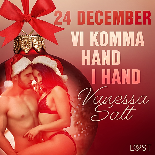 Erotisk julkalender 2020 - 24 december: Vi komma hand i hand - en erotisk julkalender, Vanessa Salt