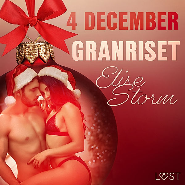 Erotisk julkalender 2020 - 4 december: Granriset - en erotisk julkalender, Elise Storm