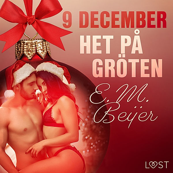 Erotisk julkalender 2020 - 9 december: Het på gröten - en erotisk julkalender, E. M. Beijer