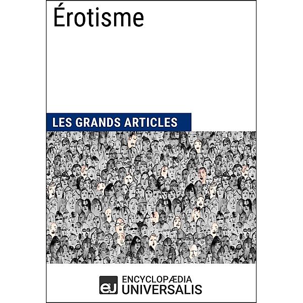 Érotisme, Encyclopaedia Universalis, Les Grands Articles