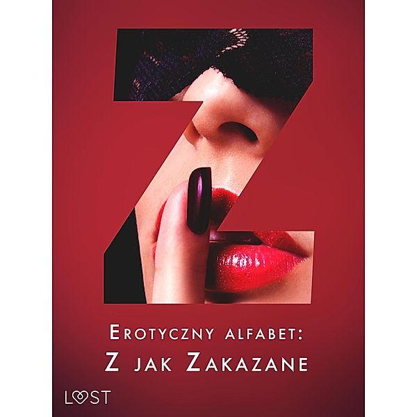 Erotyczny alfabet: Z jak Zakazane - zbiór opowiadan / Erotyczny alfabet Bd.24, B. J. Hermansson, Elena Lund, SheWolf, Nadia Drozd, Venessa Hart, Catrina Curant, Erika Svensson