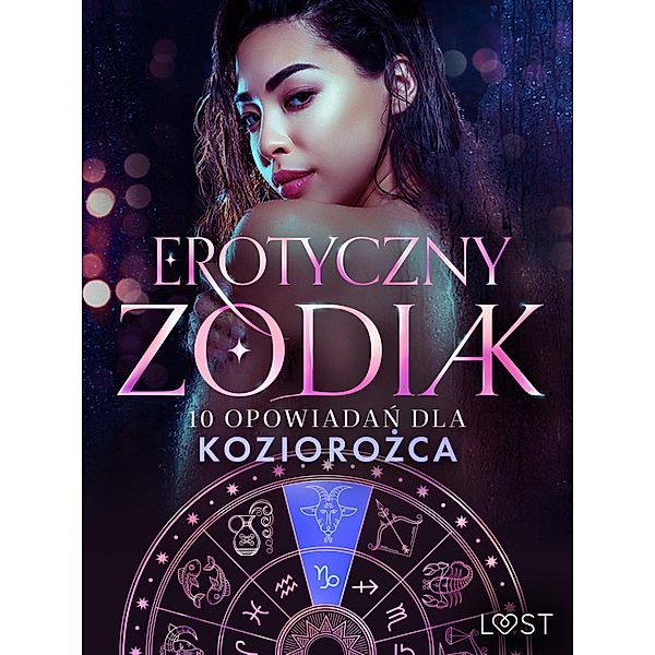 Erotyczny zodiak: 10 opowiadan dla Koziorozca / Erotyczny Zodiak Bd.3, Nina Alvén, Alicia Luz, Chrystelle Leroy, Annah Viki M., Alexi Lexi, Alessandra Red, Liv Water