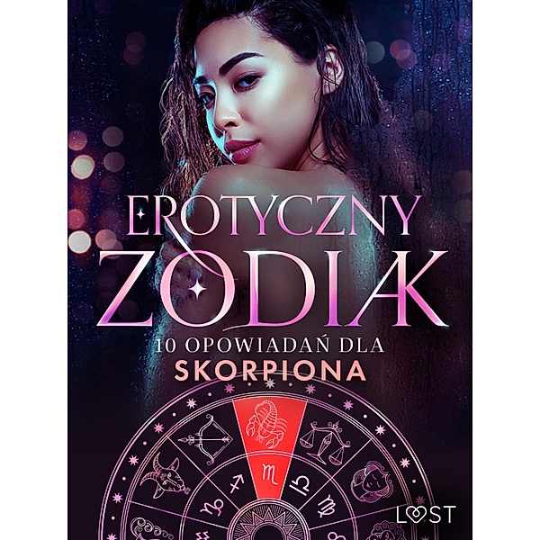 Erotyczny zodiak: 10 opowiadan dla Skorpiona / Erotyczny Zodiak Bd.1, Alexandra Södergran, Anita Bang, Sandra Norrbin, Vanessa Salt