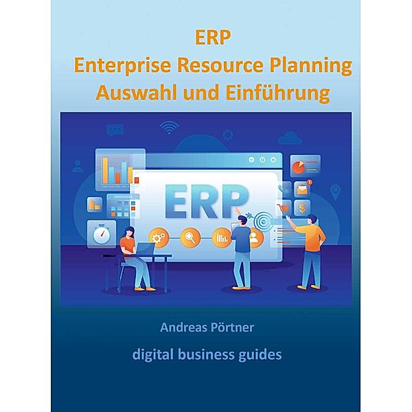 ERP Enterprise Resource Planning Auswahl und Einführung / digital business guides