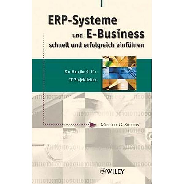 ERP-Systeme und E-Business schnell und erfolgreich einführen, Murrell G. Shields