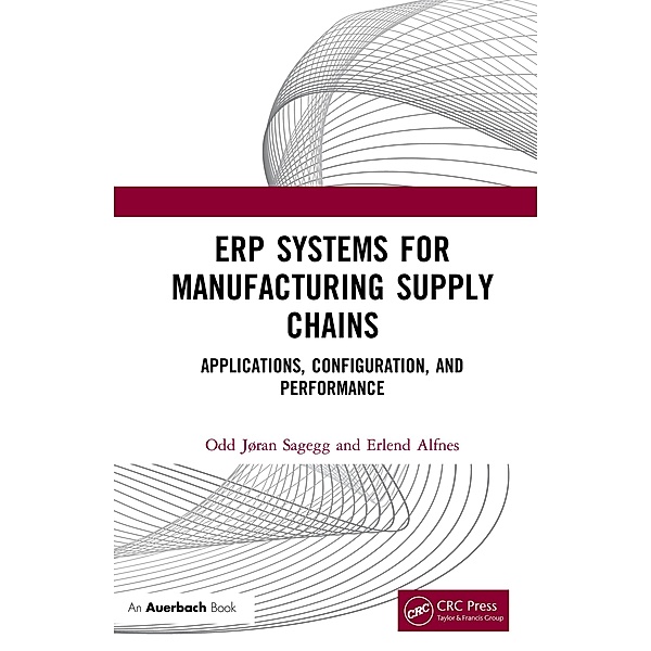 ERP Systems for Manufacturing Supply Chains, Odd Jøran Sagegg, Erlend Alfnes