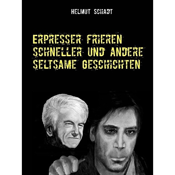 Erpresser frieren schneller  und andere seltsame Geschichten, Helmut Schadt