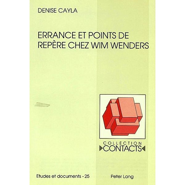 Errance et points de repère chez Wim Wenders / Contacts Bd.25, Denise Cayla