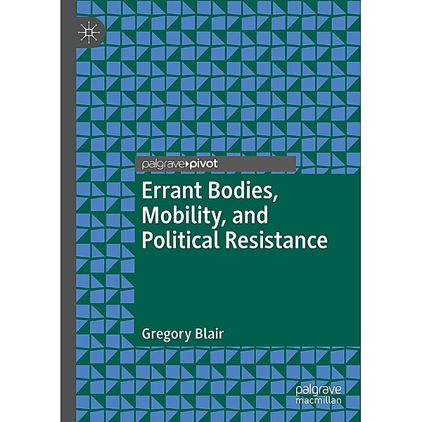 Errant Bodies, Mobility, and Political Resistance / Psychology and Our Planet, Gregory Blair