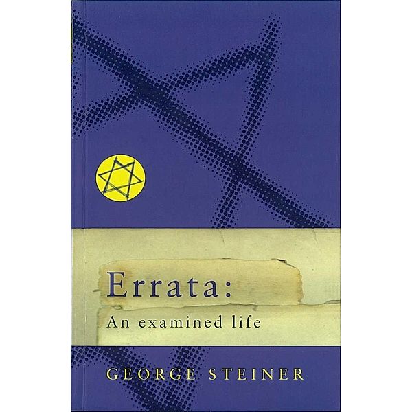 Errata: An Examined Life, George Steiner