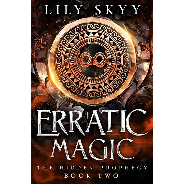 Erratic Magic / The Hidden Prophecy Bd.2, Lily Skyy