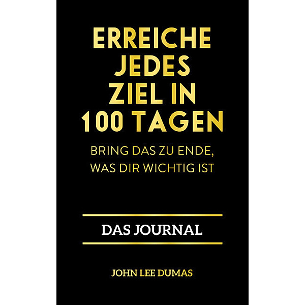 Erreiche jedes Ziel in 100 Tagen, John Lee Dumas