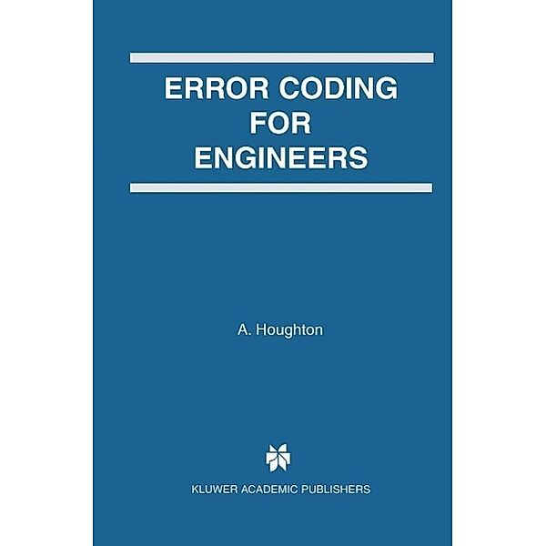 Error Coding for Engineers / The Springer International Series in Engineering and Computer Science Bd.641