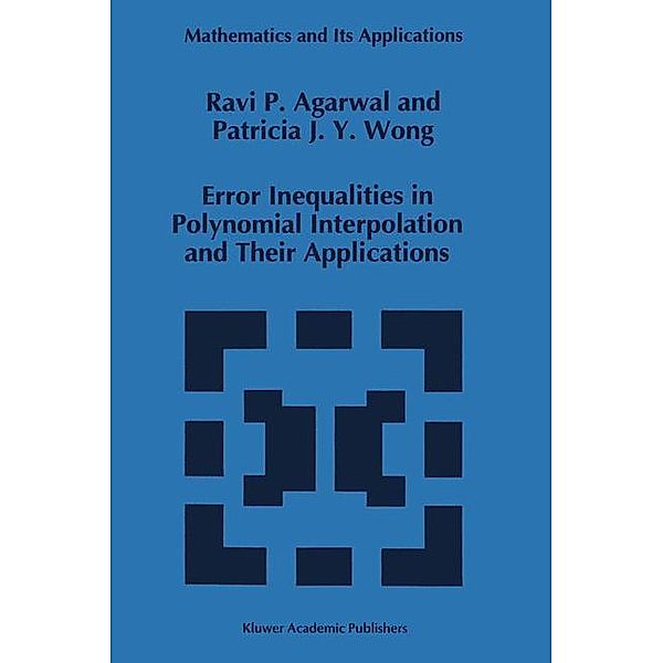 Error Inequalities in Polynomial Interpolation and Their Applications, R. P. Agarwal, Patricia J.Y. Wong