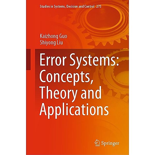 Error Systems: Concepts, Theory and Applications / Studies in Systems, Decision and Control Bd.275, Kaizhong Guo, Shiyong Liu