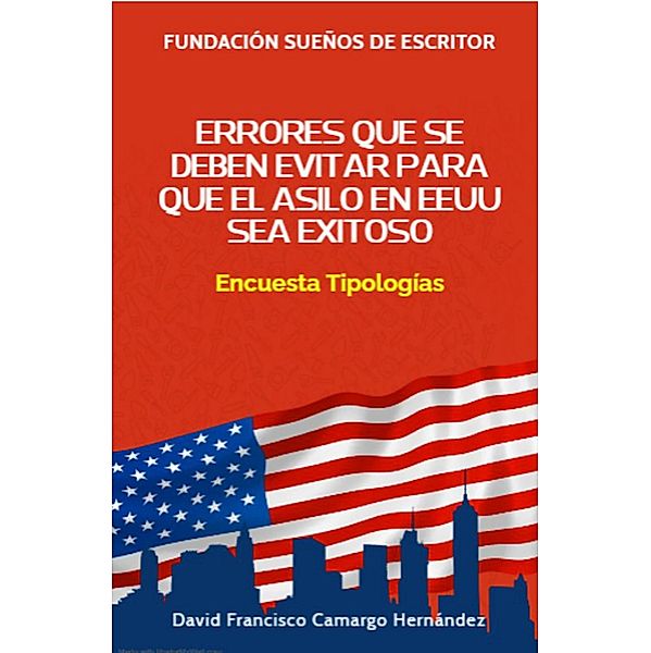 Errores que se deben evitar para que el asilo en EEUU sea exitoso, David Francisco Camargo Hernández