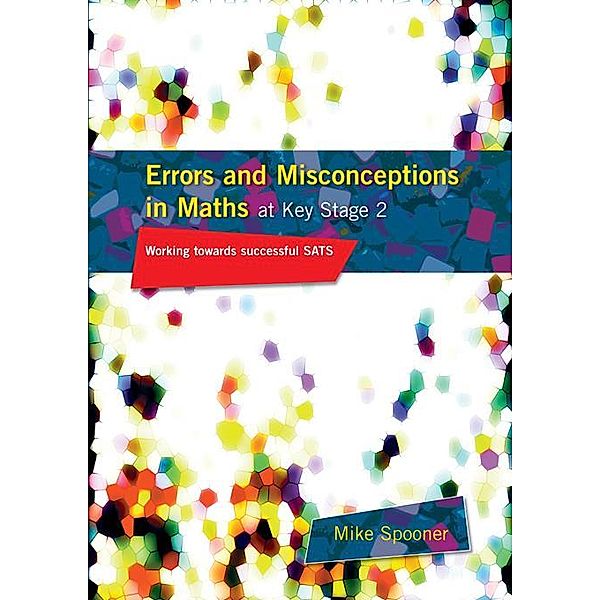 Errors and Misconceptions in Maths at Key Stage 2, Mike Spooner