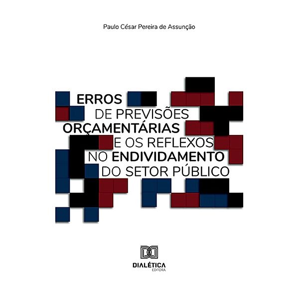 Erros de previsões orçamentárias e os reflexos no endividamento do setor público, Paulo César Pereira de Assunção
