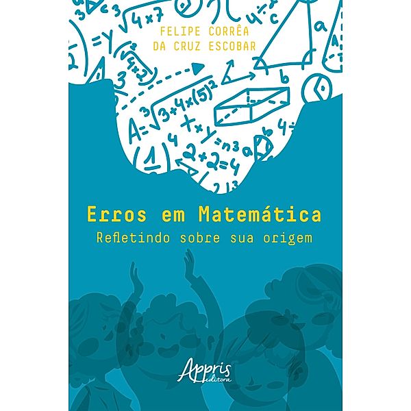 Erros em Matemática: Refletindo sobre sua Origem, Felipe Corrêa da Cruz Escobar