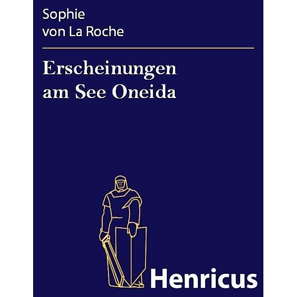 Erscheinungen am See Oneida, Sophie von La Roche