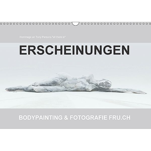 ERSCHEINUNGEN / BODYPAINTING & FOTOGRAFIE FRU.CH (Wandkalender 2018 DIN A3 quer), Beat Frutiger