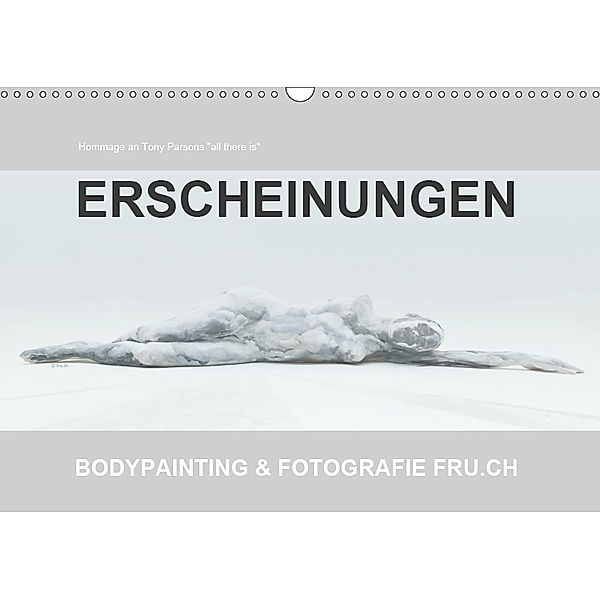 ERSCHEINUNGEN / BODYPAINTING & FOTOGRAFIE FRU.CH (Wandkalender 2019 DIN A3 quer), Beat Frutiger