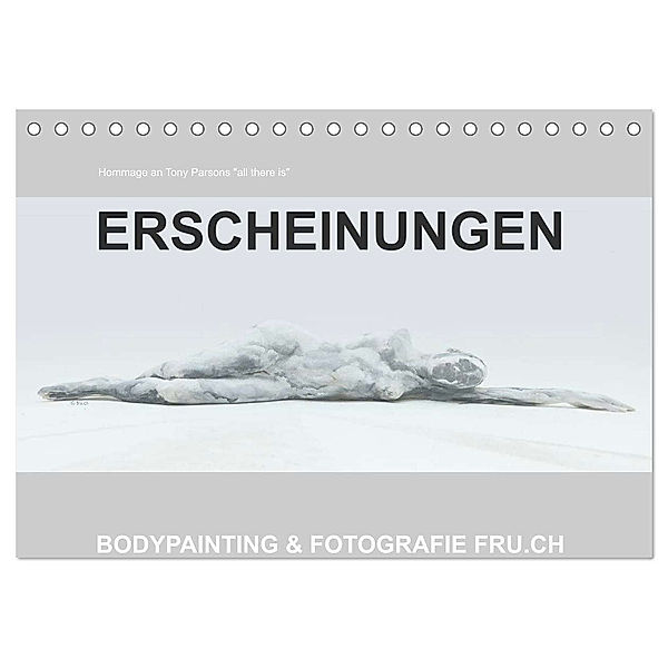 ERSCHEINUNGEN / BODYPAINTING & FOTOGRAFIE FRU.CH (Tischkalender 2024 DIN A5 quer), CALVENDO Monatskalender, Beat Frutiger