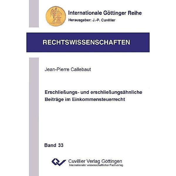 Erschliessung- und erschliessungsähnliche Beiträge im Einkommensteuerrecht / Internationale Göttinger Reihe - Rechtswissenschaften Bd.33