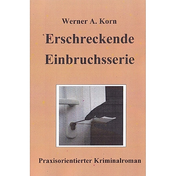 Erschreckende Einbruchsserie, Werner A. Korn