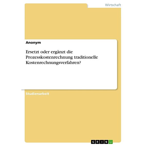 Ersetzt oder ergänzt die Prozesskostenrechnung traditionelle Kostenrechnungsverfahren?