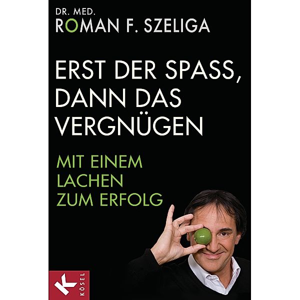 Erst der Spaß, dann das Vergnügen, Roman F. Szeliga