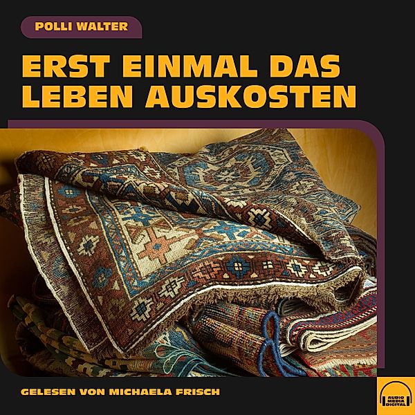 Erst einmal das Leben auskosten, Polli Walter