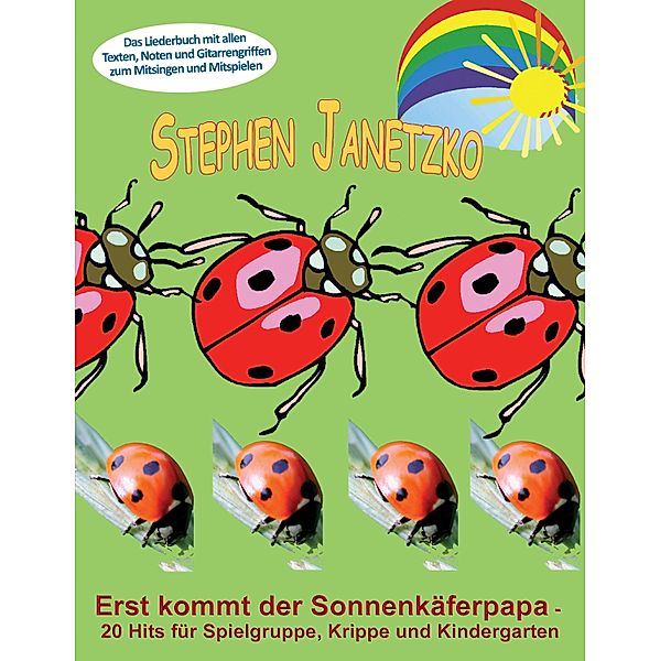 Erst kommt der Sonnenkäferpapa - 20 Hits für Spielgruppe, Krippe und Kindergarten, Stephen Janetzko