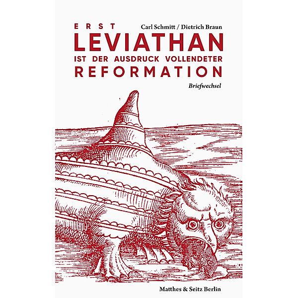 Erst Leviathan ist der Ausdruck vollendeter Reformation, Carl Schmitt, Dietrich Braun