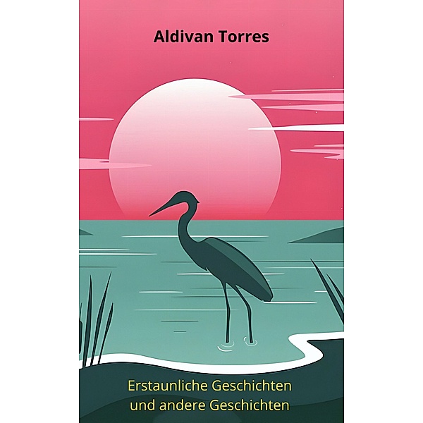Erstaunliche Geschichten und andere Geschichten, Aldivan Torres