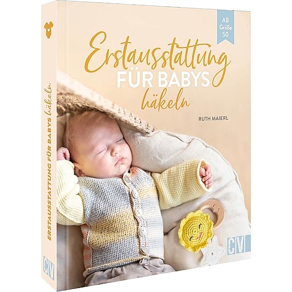 Erstausstattung für Babys häkeln, Ruth Maierl