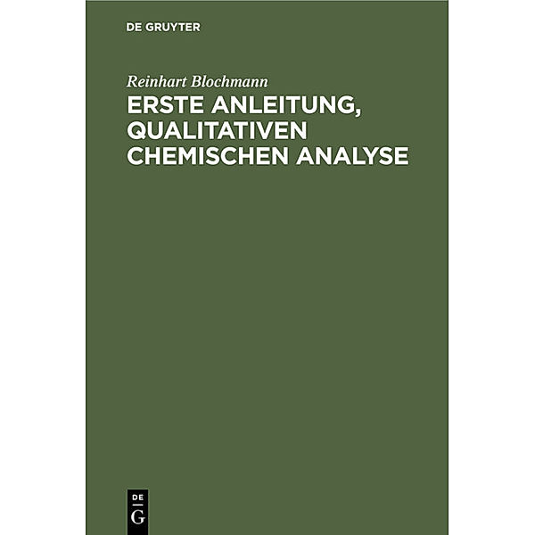 Erste Anleitung' qualitativen Chemischen Analyse, Reinhart Blochmann