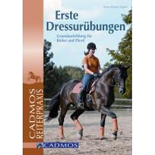 Erste Dressurübungen / Ausbildung von Pferd und Reiter, Anne-Katrin Hagen