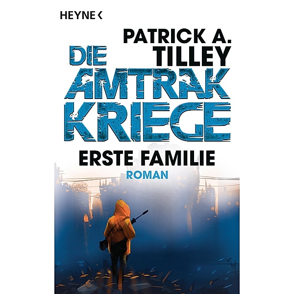 Erste Familie / Die Amtrak Kriege Bd.2, Patrick A. Tilley