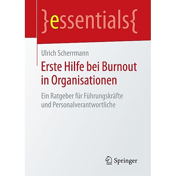 Erste Hilfe bei Burnout in Organisationen / essentials, Ulrich Scherrmann