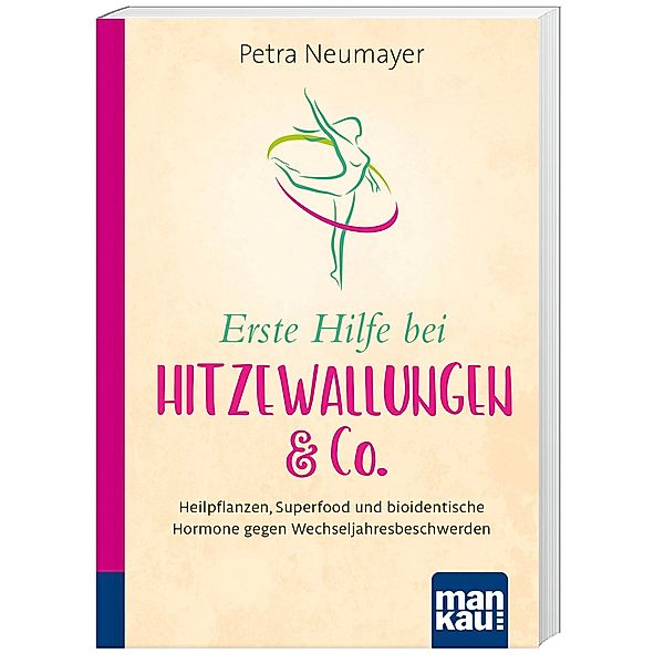 Erste Hilfe bei Hitzewallungen & Co., Petra Neumayer